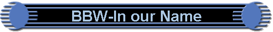 BBW-In our Name